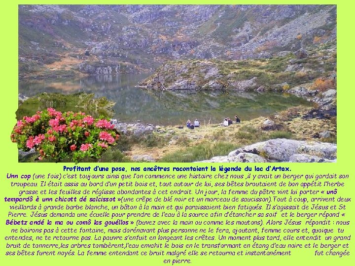 Profitant d’une pose, nos ancêtres racontaient la légende du lac d’Artax. Unn cop (une