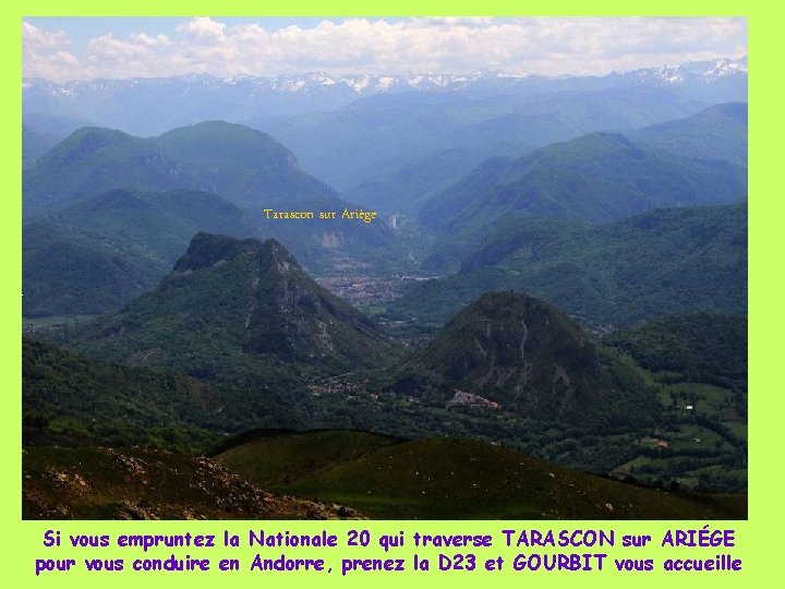 Tarascon sur Ariège Si vous empruntez la Nationale 20 qui traverse TARASCON sur ARIÉGE