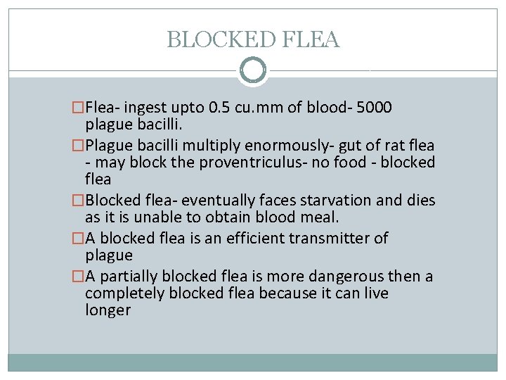 BLOCKED FLEA �Flea- ingest upto 0. 5 cu. mm of blood- 5000 plague bacilli.