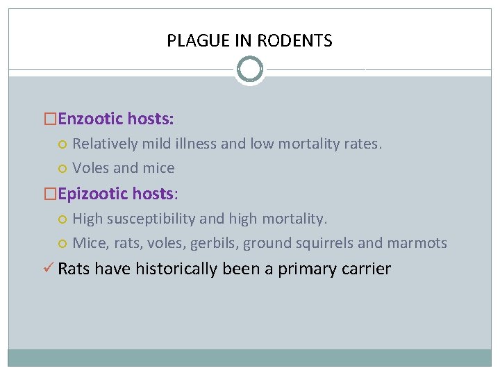 PLAGUE IN RODENTS �Enzootic hosts: Relatively mild illness and low mortality rates. Voles and