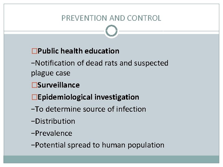 PREVENTION AND CONTROL �Public health education −Notification of dead rats and suspected plague case