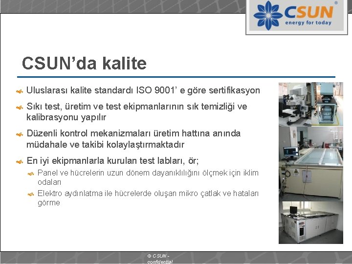CSUN’da kalite Uluslarası kalite standardı ISO 9001’ e göre sertifikasyon Sıkı test, üretim ve