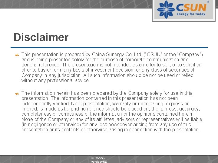 Disclaimer This presentation is prepared by China Sunergy Co. Ltd. (“CSUN” or the “Company”)