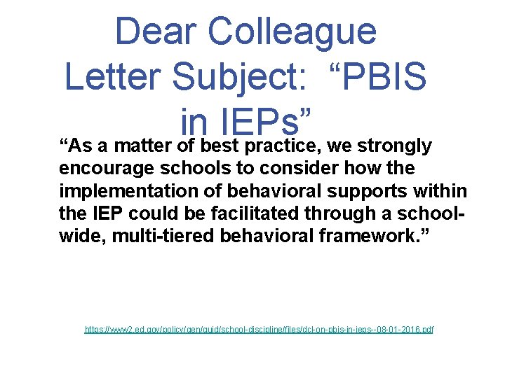 Dear Colleague Letter Subject: “PBIS in IEPs” “As a matter of best practice, we