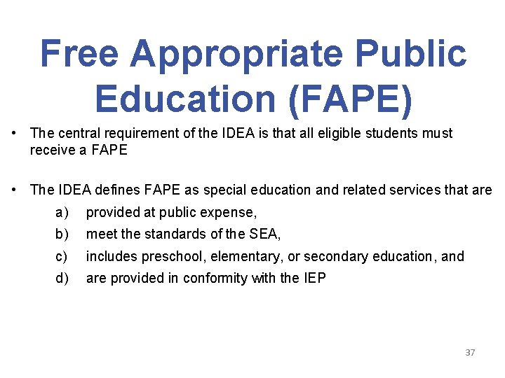 Free Appropriate Public Education (FAPE) • The central requirement of the IDEA is that