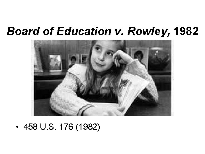 Board of Education v. Rowley, 1982 • 458 U. S. 176 (1982) 