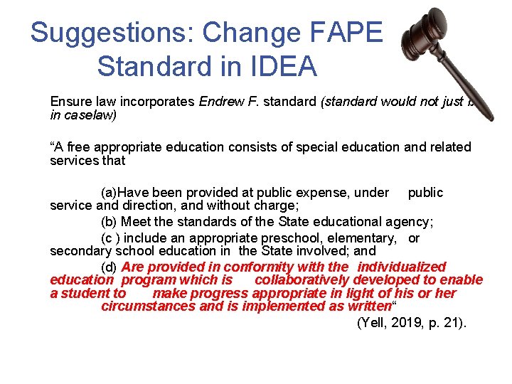 Suggestions: Change FAPE Standard in IDEA Ensure law incorporates Endrew F. standard (standard would