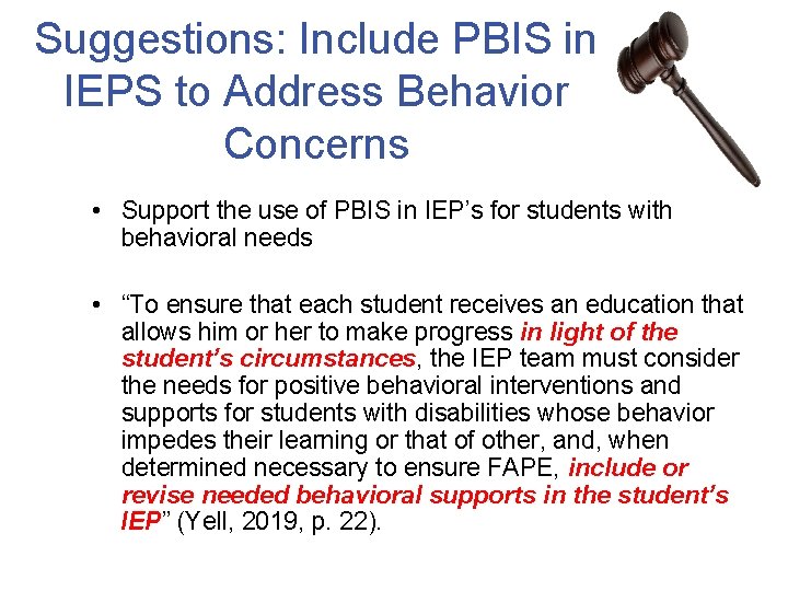 Suggestions: Include PBIS in IEPS to Address Behavior Concerns • Support the use of