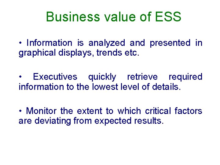 Business value of ESS • Information is analyzed and presented in graphical displays, trends