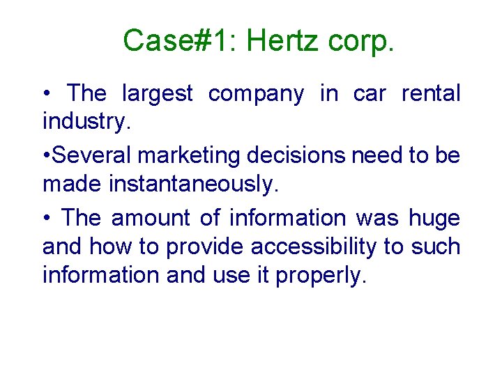 Case#1: Hertz corp. • The largest company in car rental industry. • Several marketing