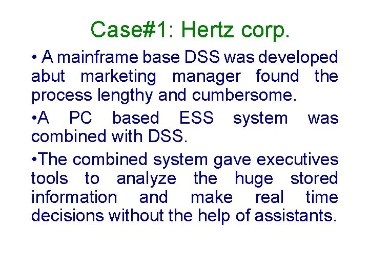 Case#1: Hertz corp. • A mainframe base DSS was developed abut marketing manager found