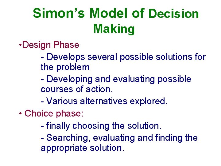 Simon’s Model of Decision Making • Design Phase - Develops several possible solutions for