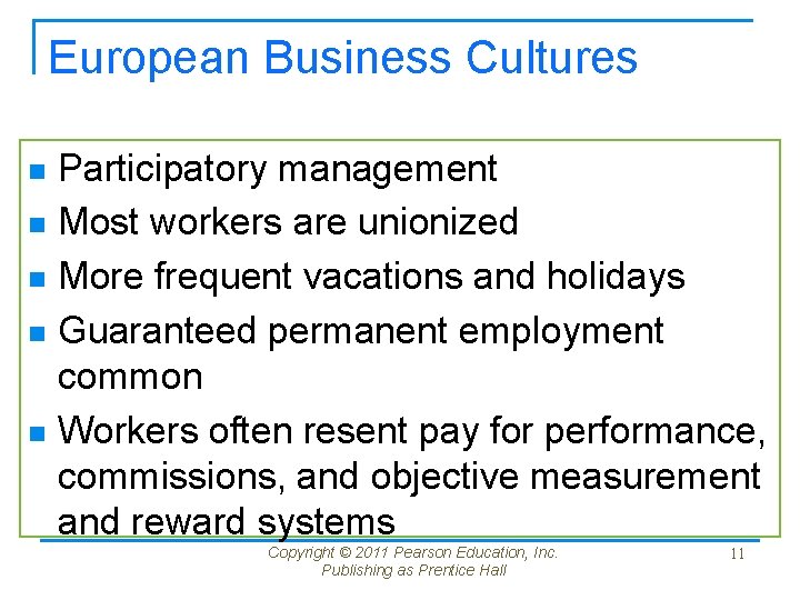 European Business Cultures Participatory management n Most workers are unionized n More frequent vacations