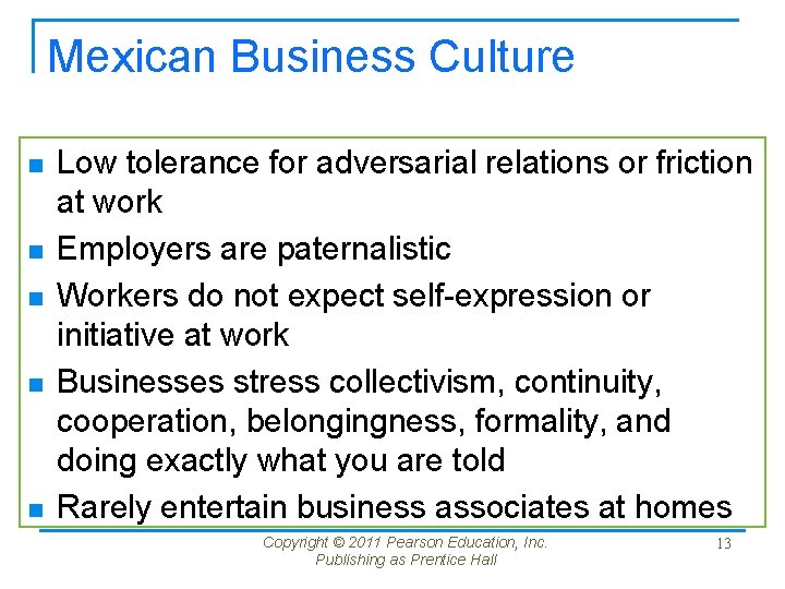 Mexican Business Culture n n n Low tolerance for adversarial relations or friction at