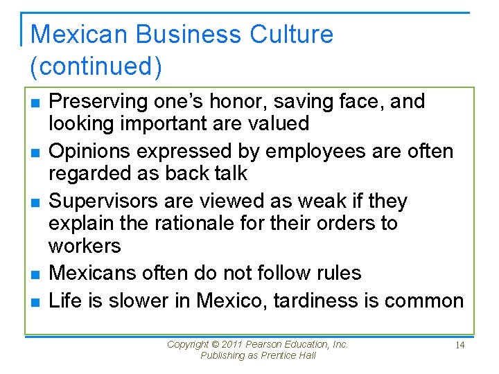 Mexican Business Culture (continued) n n n Preserving one’s honor, saving face, and looking