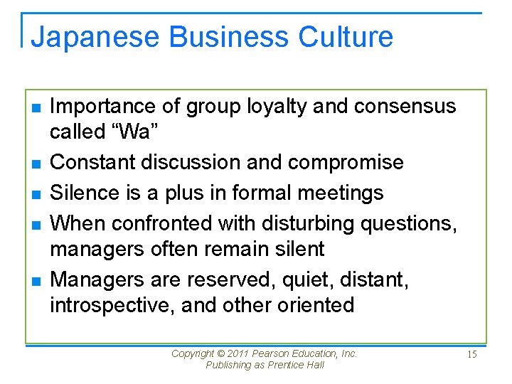 Japanese Business Culture n n n Importance of group loyalty and consensus called “Wa”