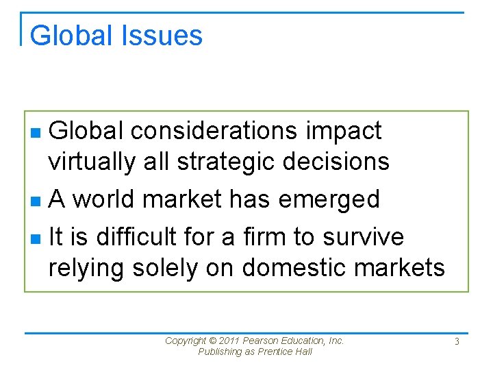 Global Issues Global considerations impact virtually all strategic decisions n A world market has