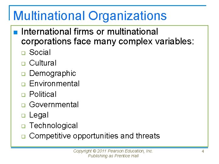 Multinational Organizations n International firms or multinational corporations face many complex variables: q q