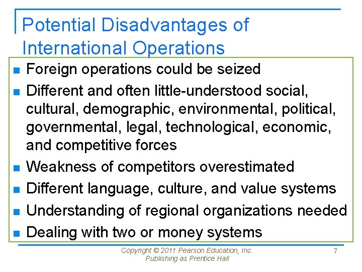 Potential Disadvantages of International Operations n n n Foreign operations could be seized Different