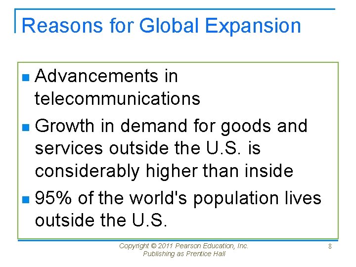 Reasons for Global Expansion Advancements in telecommunications n Growth in demand for goods and
