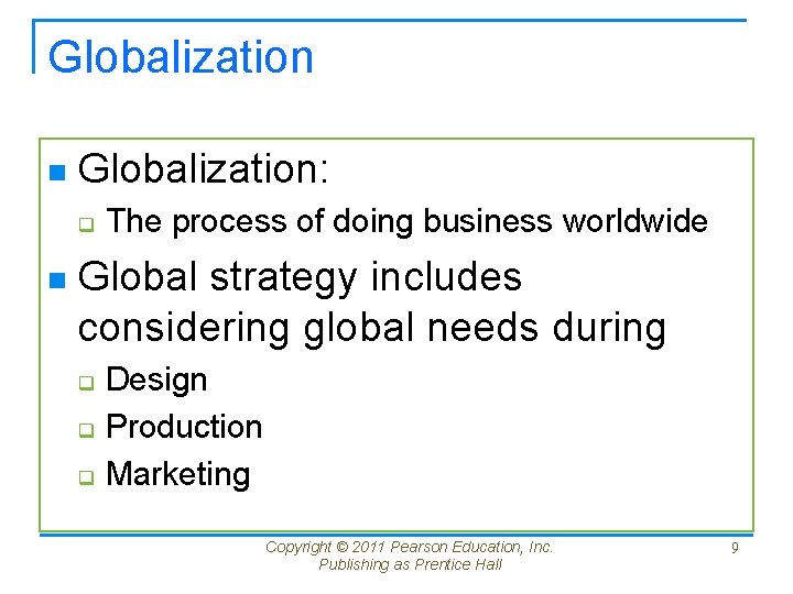 Globalization n Globalization: q n The process of doing business worldwide Global strategy includes