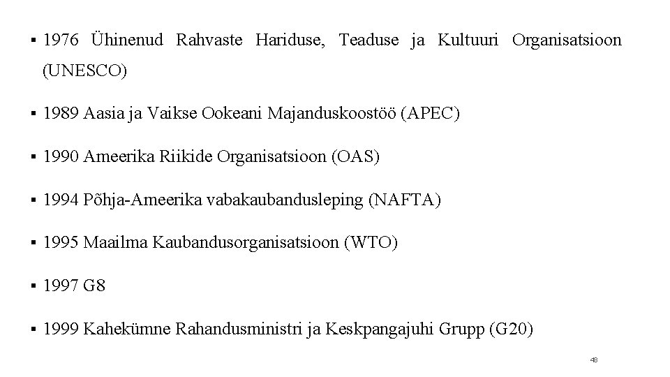 § 1976 Ühinenud Rahvaste Hariduse, Teaduse ja Kultuuri Organisatsioon (UNESCO) § 1989 Aasia ja