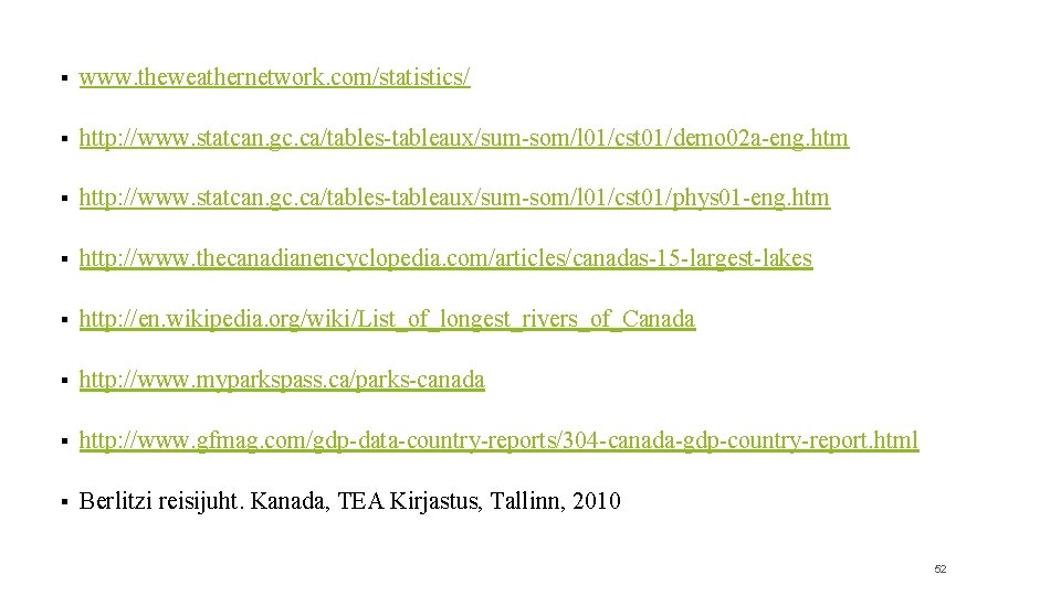 § www. theweathernetwork. com/statistics/ § http: //www. statcan. gc. ca/tables-tableaux/sum-som/l 01/cst 01/demo 02 a-eng.