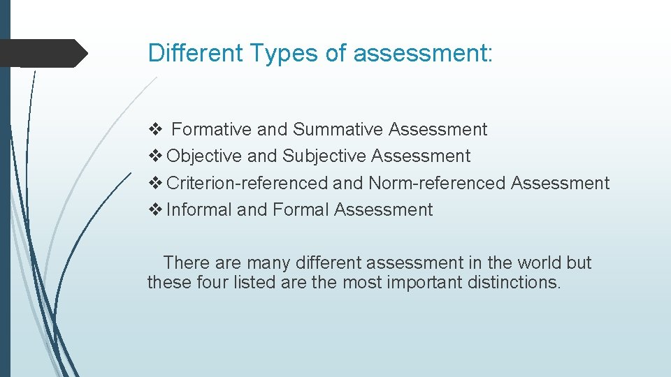 Different Types of assessment: v Formative and Summative Assessment v Objective and Subjective Assessment