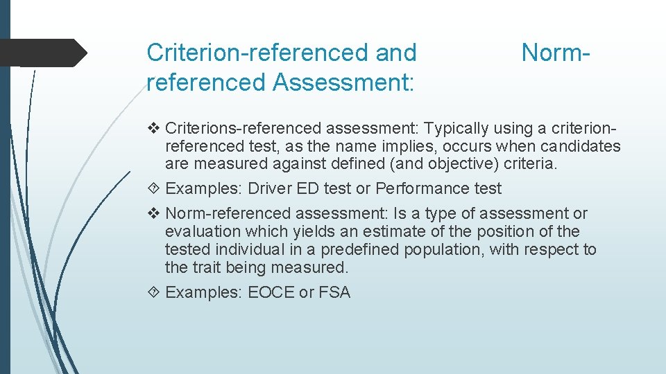 Criterion-referenced and referenced Assessment: Norm- v Criterions-referenced assessment: Typically using a criterionreferenced test, as