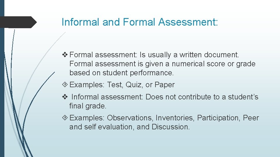 Informal and Formal Assessment: v Formal assessment: Is usually a written document. Formal assessment