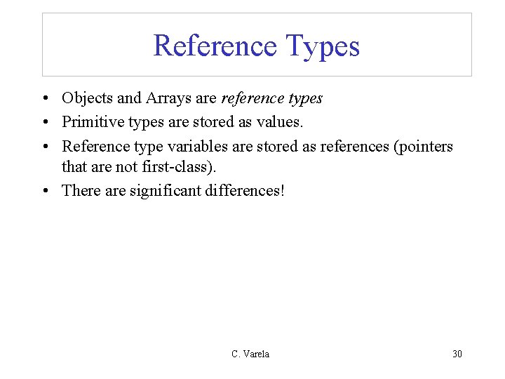 Reference Types • Objects and Arrays are reference types • Primitive types are stored