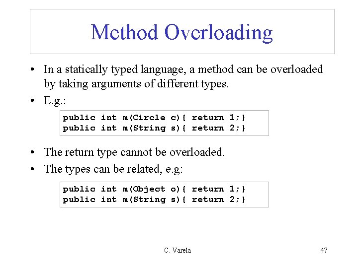 Method Overloading • In a statically typed language, a method can be overloaded by