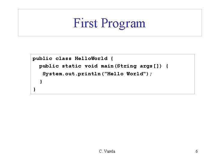 First Program public class Hello. World { public static void main(String args[]) { System.