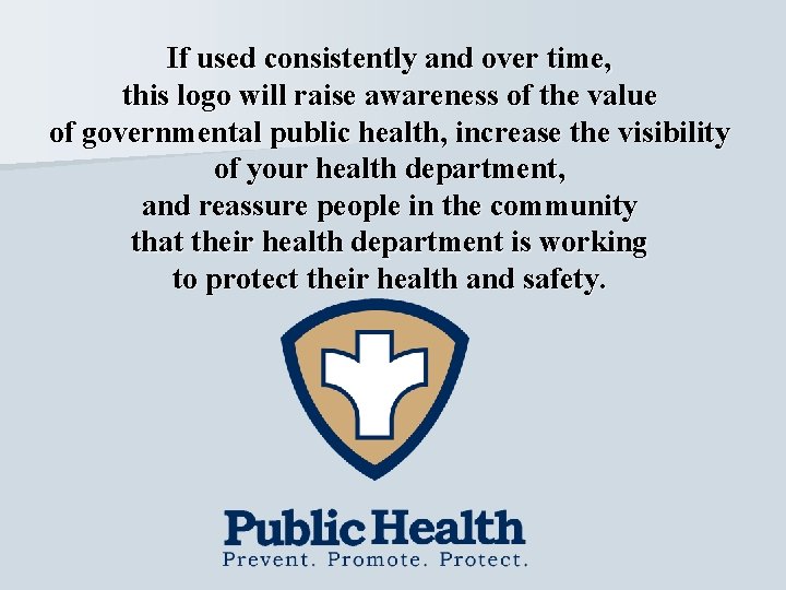 If used consistently and over time, this logo will raise awareness of the value