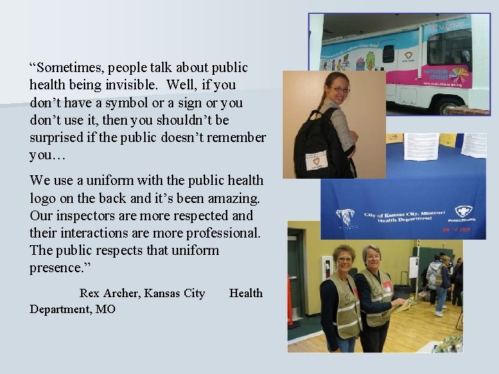 “Sometimes, people talk about public health being invisible. Well, if you don’t have a