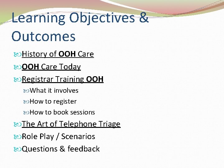 Learning Objectives & Outcomes History of OOH Care Today Registrar Training OOH What it