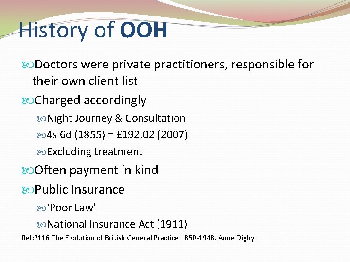 History of OOH Doctors were private practitioners, responsible for their own client list Charged
