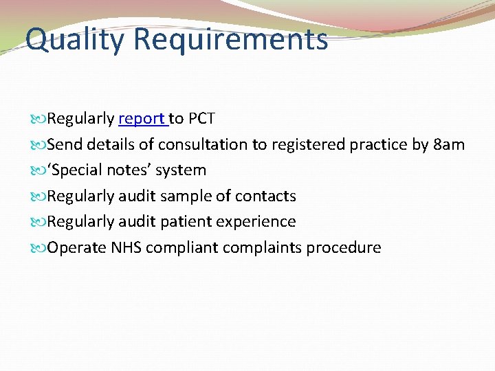 Quality Requirements Regularly report to PCT Send details of consultation to registered practice by