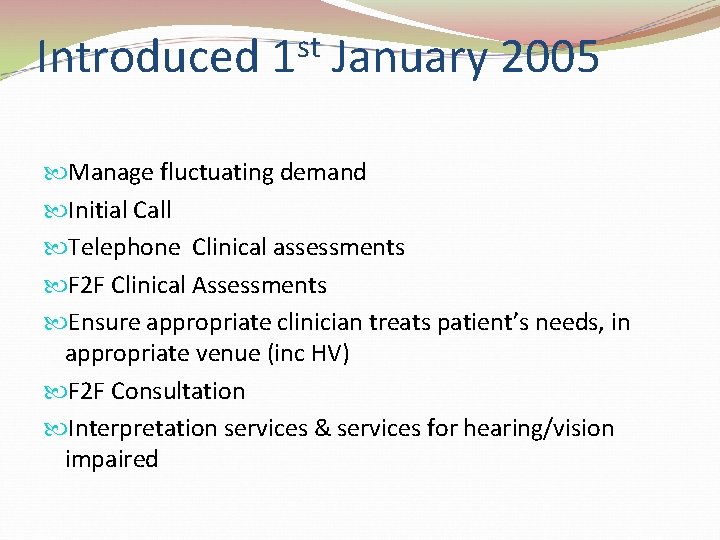 st Introduced 1 January 2005 Manage fluctuating demand Initial Call Telephone Clinical assessments F