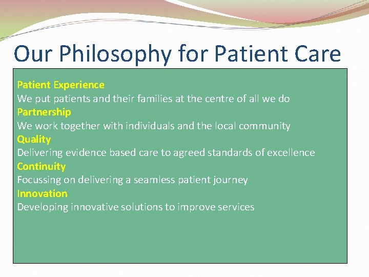 Our Philosophy for Patient Care Patient Experience We put patients and their families at