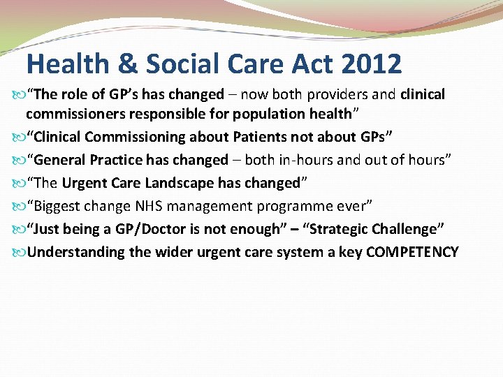 Health & Social Care Act 2012 “The role of GP’s has changed – now