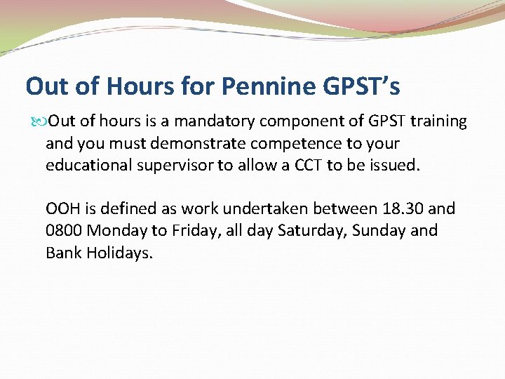 Out of Hours for Pennine GPST’s Out of hours is a mandatory component of