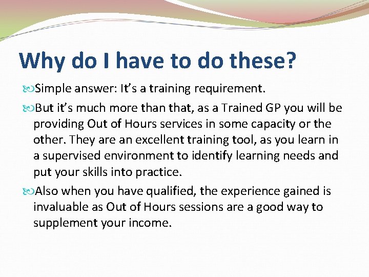 Why do I have to do these? Simple answer: It’s a training requirement. But