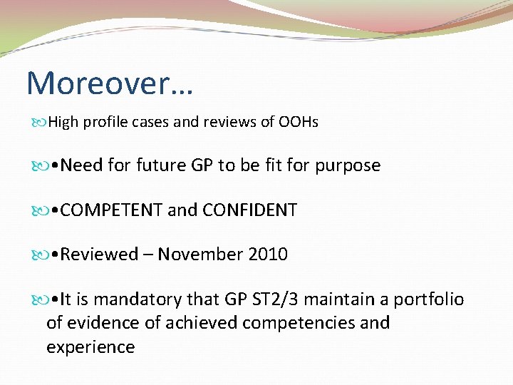 Moreover… High profile cases and reviews of OOHs • Need for future GP to
