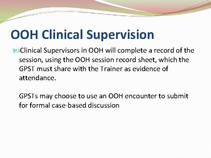 OOH Clinical Supervision Clinical Supervisors in OOH will complete a record of the session,