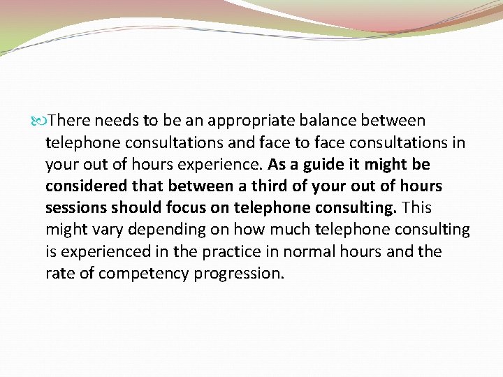  There needs to be an appropriate balance between telephone consultations and face to