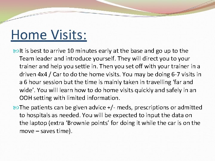 Home Visits: It is best to arrive 10 minutes early at the base and