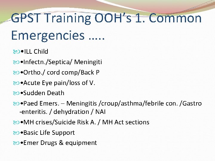 GPST Training OOH’s 1. Common Emergencies …. . • ILL Child • Infectn. /Septica/