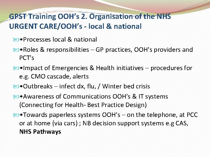 GPST Training OOH’s 2. Organisation of the NHS URGENT CARE/OOH’s - local & national