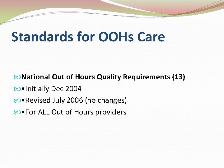 Standards for OOHs Care National Out of Hours Quality Requirements (13) • Initially Dec